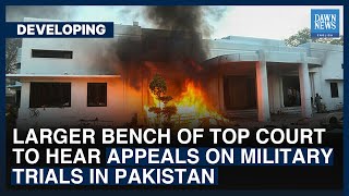 Larger Bench Of Top Court To Hear Appeals On Military Trials In Pakistan  Dawn News English [upl. by Anatola]