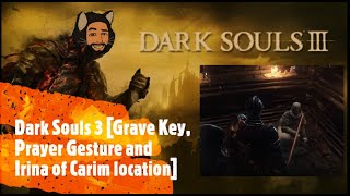 Dark Souls 3 Grave Key Prayer Gesture and Irina of Carim location [upl. by Sidoma791]