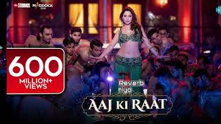 Aaj Ki Raat  Stree 2  Aaj Ki Raat New Version Song  Aaj ki Raat Slowed Reverb  Aaj ki raat Song [upl. by Akemor]