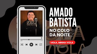 Amado Batista  No colo da Noite  Viola minha viola  TV Brasil [upl. by Sera]