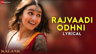 Rajvaadi Odhni  Kalank  Alia Bhatt Varun Dhawan  Pritam  Jonita Gandhi  Amitabh B  Lyrical [upl. by Anemij834]