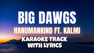 Hanumankind – Big Dawgs Karaoke Track with lyrics  Ft Kalmi  Official Instrumental [upl. by Redle]