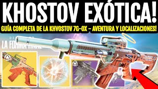 CÓMO CONSEGUIR la KHVOSTOV EXÓTICA Khvostov 7G0X  Guía de Aventura y Localizaciones  Destiny 2 [upl. by Ahcorb]