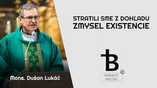 Stratili sme z dohľadu zmysel existencie │ o Dušan Lukáč [upl. by Eugeniusz]