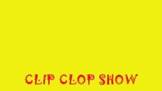 Clip Clop Show 2 [upl. by Andris]