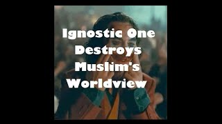 Theological NonCognitivitist IgnosticIgtheist Destroys Muslims Worldview [upl. by Colman]