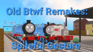 Old Btwf RemakesSpiteful GestureAudio From MainlandStudios [upl. by Jenkins94]