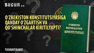 O‘zbekiston konstitutsiyasiga qanday o‘zgartish va qo‘shimchalar kiritilyapti [upl. by Revned]