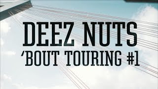 Deez Nuts  Bout Touring 1 [upl. by Elinor802]