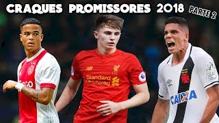 As Maiores PROMESSAS do Futebol 2018  Parte 2 [upl. by Gilbert]