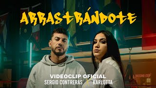 Sergio Contreras x Karlotta  Arrastrándote videoclip oficial [upl. by Nilecoj810]