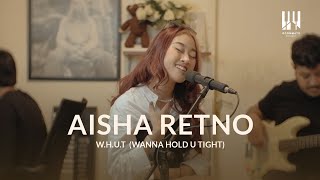 See You On Wednesday  Aisha Retno  WHUT Wanna Hold U Tight  Live Session [upl. by Siramed]