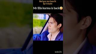 Mr Elis karma is back🤣bad guy my bossbl ep 5thaiblblseriesblshortsbleditbltrendcoupleblnew [upl. by Yrrol]