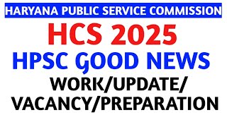 HCS 2025HPSC GOOD NEWSVACANCYPREPARATIONWORKUPDATESHPSC EXAMS UPDATES [upl. by Atteynod]