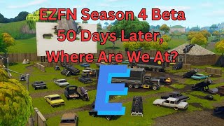 EZFN Season 4 Beta 50 Days Later Where Are We At Fortnite Chapter 1 [upl. by Ivzt]