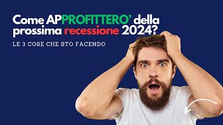 Come apPROFITTERO della prossima RECESSIONE 2024 investimento valueinvesting [upl. by Spevek]