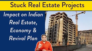 Impact of Stalled Real Estate Projects in India and Revival Plan [upl. by Ronyar]