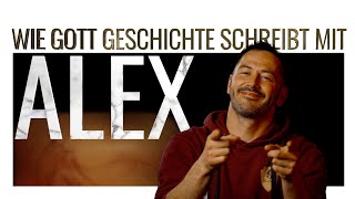 Alex  Wie Gott Geschichte schreibt… [upl. by Weston]