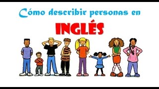 Cómo describir personas en INGLÉS fácil [upl. by Lemhar258]