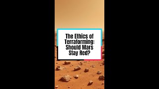 The Ethics of Terraforming Should Mars Stay Red [upl. by Owades]