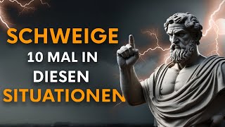 10 SITUATIONEN IN DENEN DU DEN MUND GESCHLOSSEN HALTEN SOLLTEST  STOIZISMUS [upl. by Lillis88]