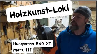 Husqvarna 540 XP Mark III Umbau auf Carvingschiene HolzkunstLoki [upl. by Cilka400]