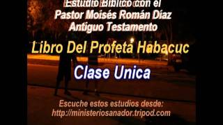 El Profeta Habacuc Clase 1 Capítulo 12 y 3  Pastor Moisés Román Día [upl. by Fisher]