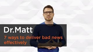 7 ways to deliver bad news effectively  Dr Matt [upl. by Akemor926]