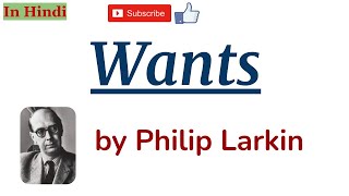 Wants by Philip Larkin  Summary and Line by Line Explanation in Hindi [upl. by Phox]