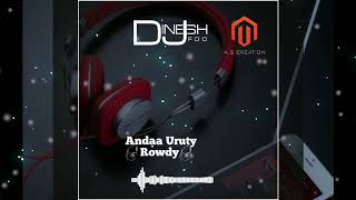 🎧Andaa Uruty Rowdy🎧 Remix Song Dj Dinesh Fdo [upl. by Ewald]