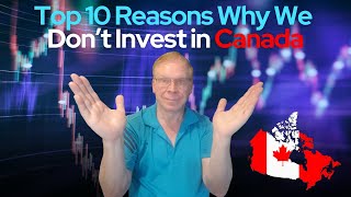 Top 10 Reasons Why We Don’t Invest in Canada [upl. by Ojyma]