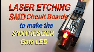 Laser Etching PCB SMD circuit board to make Synth Gate LED [upl. by Anelet]