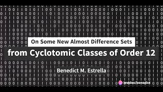 On Some New Almost Difference Sets Constructed from Cyclotomic Classes of Order 12 [upl. by Zetrac993]