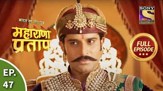 Bharat Ka Veer Putra  Maharana Pratap  भारत का वीर पुत्र  महाराणा प्रताप  Ep 47  Full Episode [upl. by Laira]