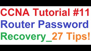 CCNA 11Cisco Router Password RecoveryPassword Hack or Reset27 Topics Explained [upl. by Akimyt]