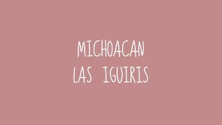 Michoacán  Las Igüiris Audio [upl. by Heilman]