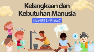 KELANGKAAN DAN KEBUTUHAN MANUSIA BAGIAN 1  Materi IPS SMP Kelas 7 [upl. by Lodovico751]