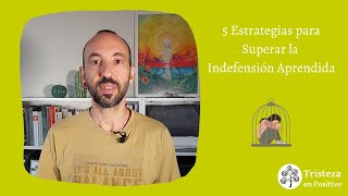 5 Estrategias para Superar la Indefensión Aprendida [upl. by Talanta]