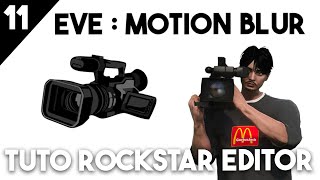 ROCKSTAR EDITOR TUTORIEL  EVE MOTION BLUR EP11 [upl. by Boot233]