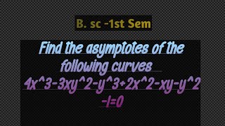 Find the asymptotes of the following curves 4x33xy2y32x2xyy210 1stsemexamcu [upl. by Damien]