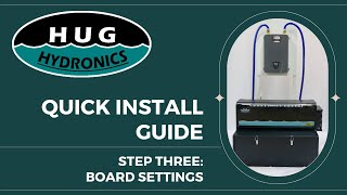 HUG Hydronics Quick Install Guide 3 Board Settings [upl. by Evered]