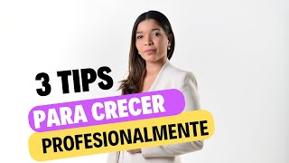 3 TIPS para Crecer Profesionalmente [upl. by Enila]