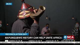 Reconciliation Day  Mapungubwe history can help unite Africa [upl. by Eelam868]