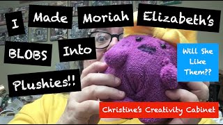 I Made Moriah Elizabeths BLOBS Into Plushies Will She Like Them Part One [upl. by Rabkin]