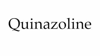 How to Pronounce Quinazoline [upl. by Mary]