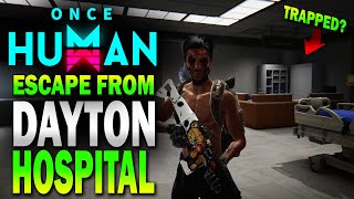 DAYTON HOSPITAL how to ESCAPE Once Human [upl. by Annel]