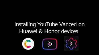 Installing YouTube Vanced on Huawei and Honor Devices [upl. by Starling734]