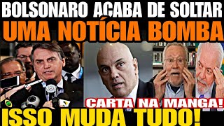 BOLSONARO ACABA DE SOLTAR UMA BOMBA CONTRA MORAES CARTA NA MANGA DESTRUIDORA MORAES TÁ FURIOSO [upl. by Siegfried]