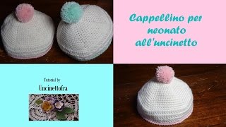 cappellino per neonato alluncinetto tutorial [upl. by Laeahcim307]