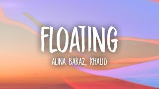 Alina Baraz  Floating Lyrics feat Khalid [upl. by Gewirtz]